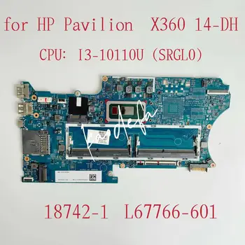 18742-1 Для HP PAVILION X360 14-DH Материнская плата ноутбука Процессор: I3-10110U SRGL0 DDR4 L67766-601 100% Тест В порядке