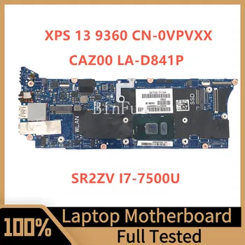 CN-0VPVXX 0VPVXX VPVXX CAZ00 LA-D841P Для DELL XPS 13 9360 Материнская плата ноутбука с процессором SR2ZV I7-7500U 16 ГБ 100% Полная Протестированная Хорошая