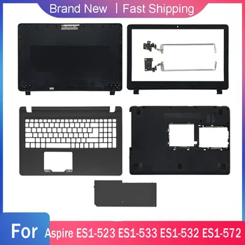Новый Нижний чехол Для Ноутбука Acer Aspire ES1-523 ES1-533 ES1-532 ES1-572 с ЖК-дисплеем, Задняя крышка, Передняя рамка, Подставка для рук, Верхняя Петля, Задняя крышка
