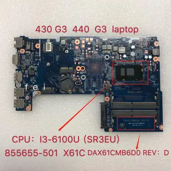 Материнская плата 440 G3 для ноутбука HP 440 G3 430 G3 X61C DAX61CMB6D0 855655-501 Процессор: I3-6100 DDR4 100% тест В порядке