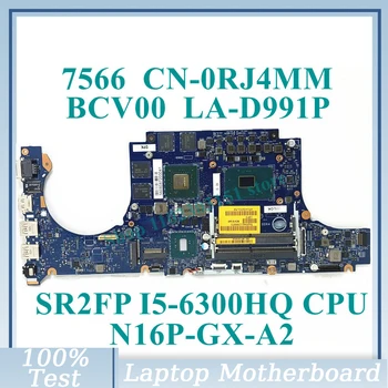CN-0RJ4MM 0RJ4MM RJ4MM с материнской платой процессора SR2FP I5-6300HQ BCV00 LA-D991P для Dell 7566 Материнская плата ноутбука N16P-GX-A2 100% Протестирована